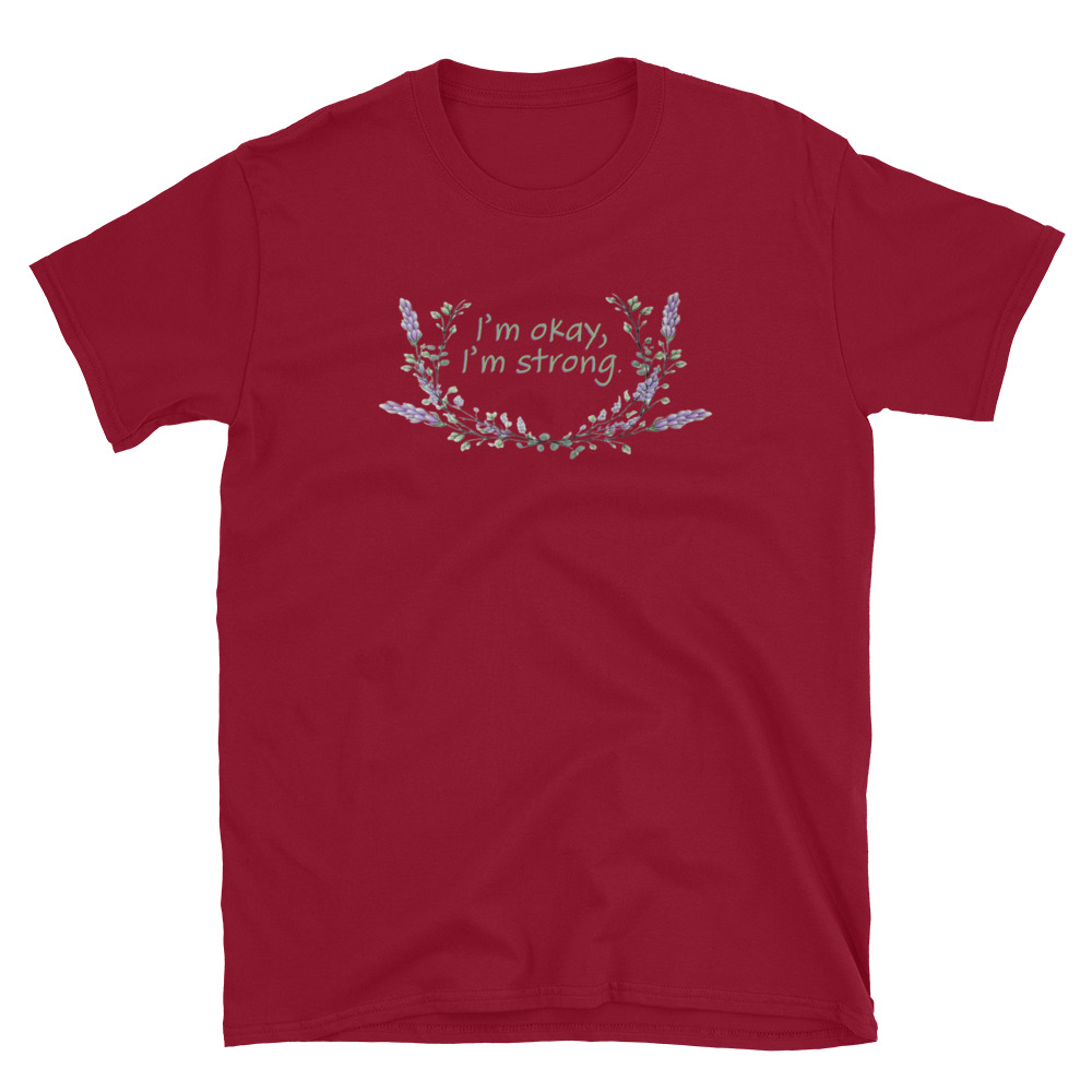 unisex-basic-softstyle-t-shirt-antique-cherry-red-front-69fea4c988c00.jpg I'm Okay I'm Strong T-Shirt