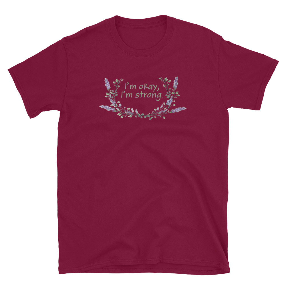 unisex-basic-softstyle-t-shirt-cardinal-red-front-69fea4c988a4e.jpg I'm Okay I'm Strong T-Shirt