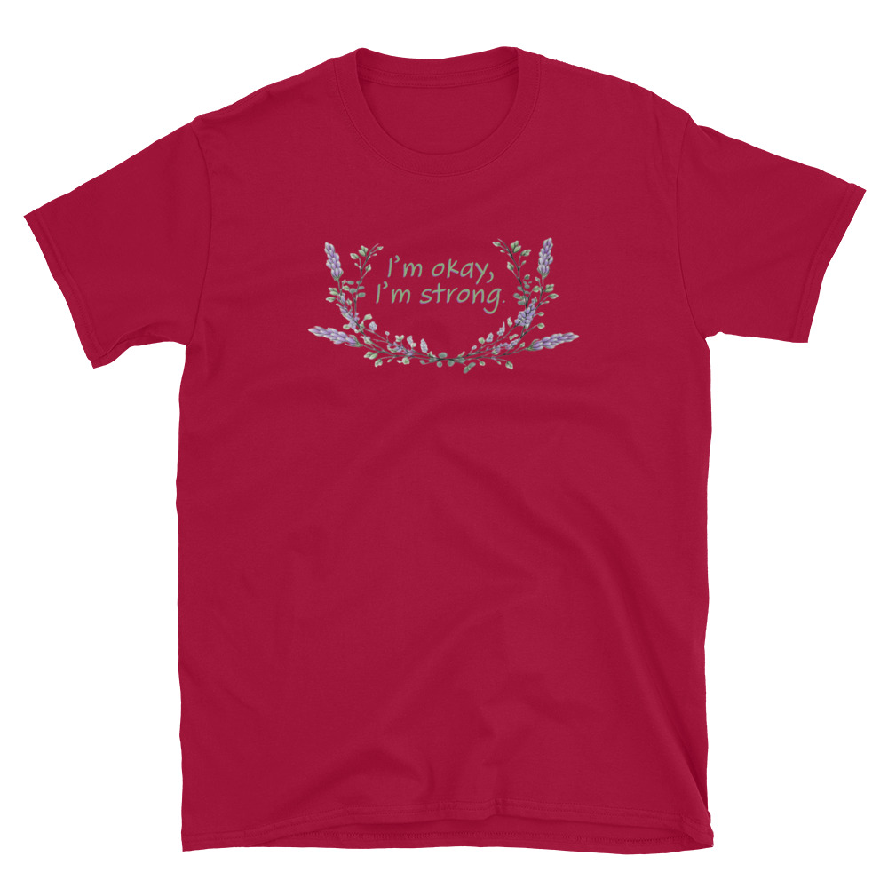 unisex-basic-softstyle-t-shirt-cherry-red-front-69fea4c9889c2.jpg I'm Okay I'm Strong T-Shirt