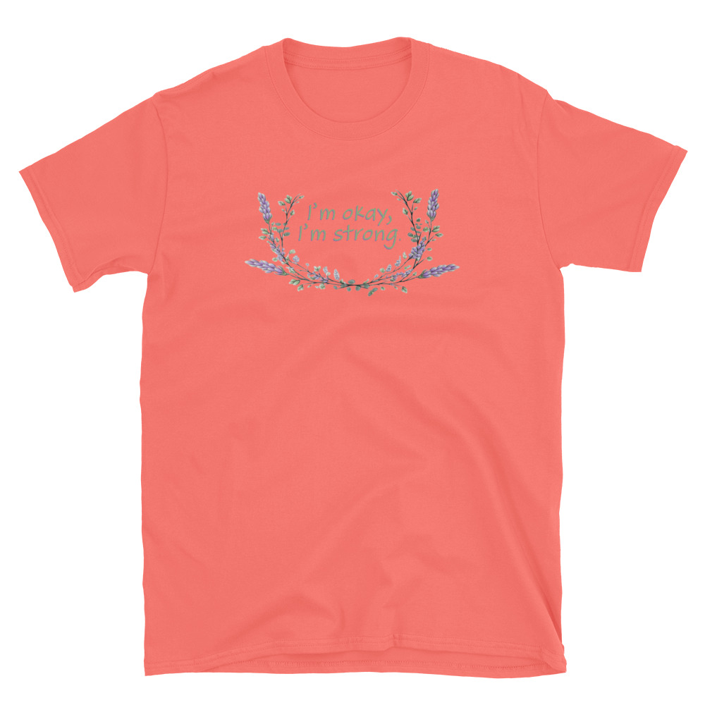 unisex-basic-softstyle-t-shirt-coral-silk-front-69fea4c98918d.jpg I'm Okay I'm Strong T-Shirt
