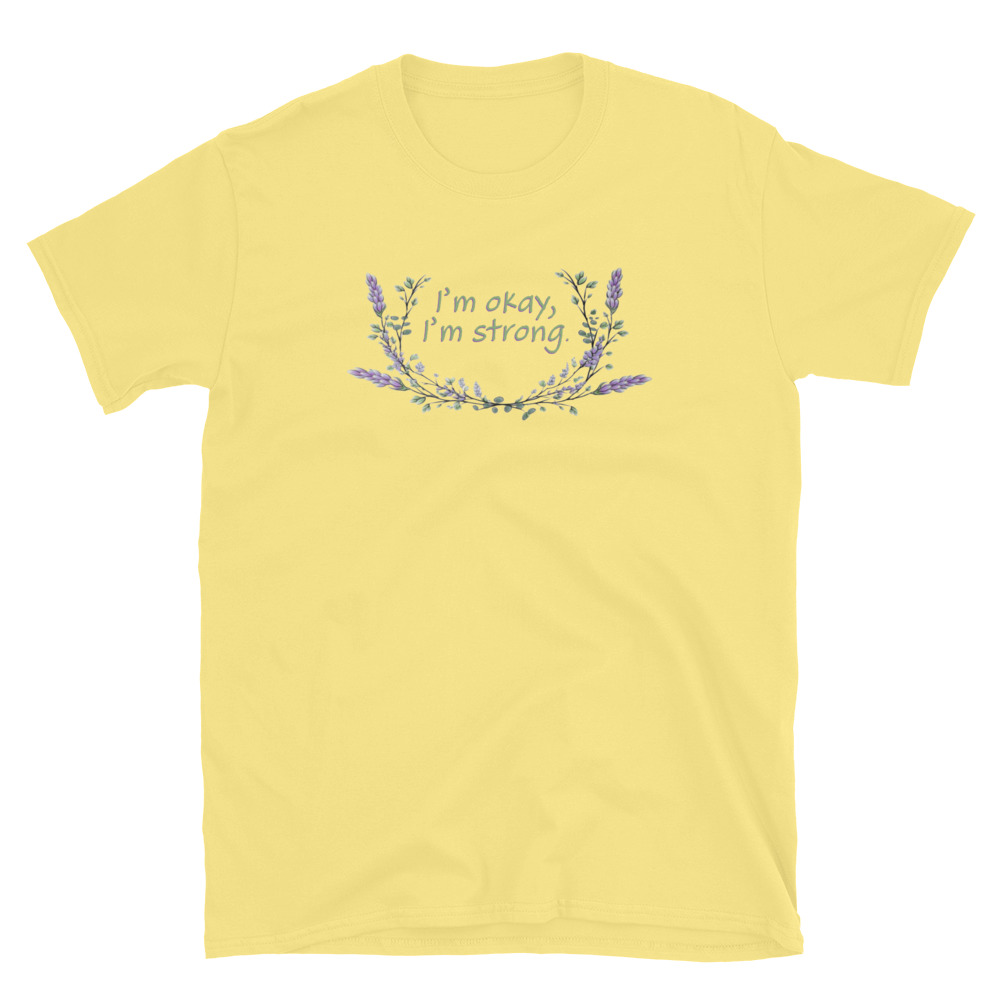 unisex-basic-softstyle-t-shirt-cornsilk-front-69fea4c988ed2.jpg I'm Okay I'm Strong T-Shirt