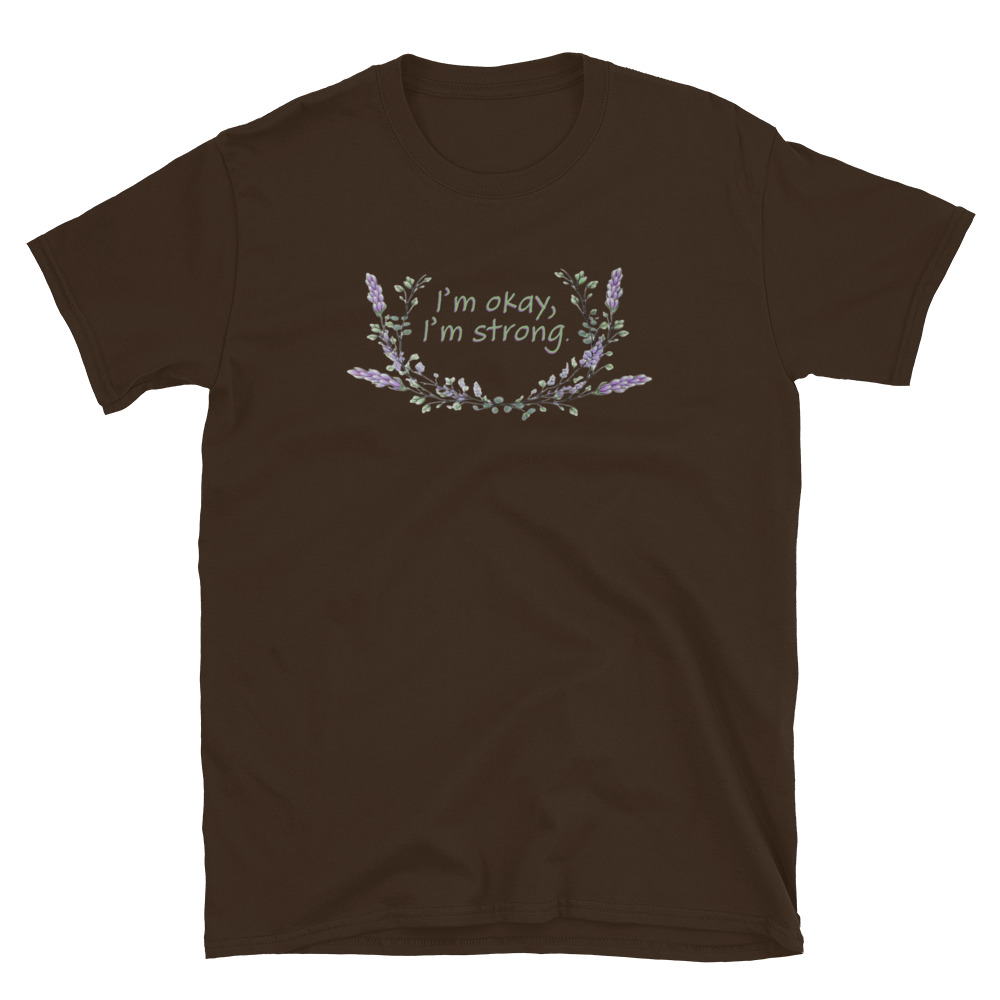 unisex-basic-softstyle-t-shirt-dark-chocolate-front-69fea4c9888ac.jpg I'm Okay I'm Strong T-Shirt