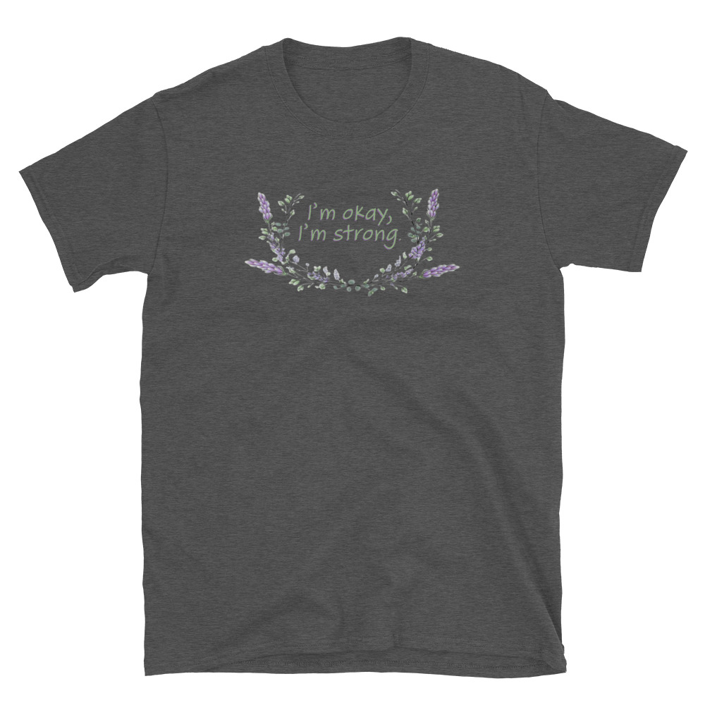 unisex-basic-softstyle-t-shirt-dark-heather-grey-front-69fea4c989072.jpg I'm Okay I'm Strong T-Shirt
