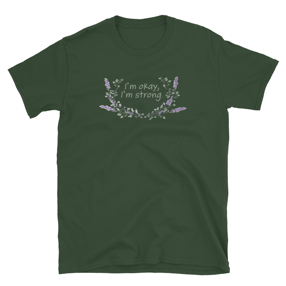 unisex-basic-softstyle-t-shirt-forest-green-front-69fea4c988820.jpg I'm Okay I'm Strong T-Shirt