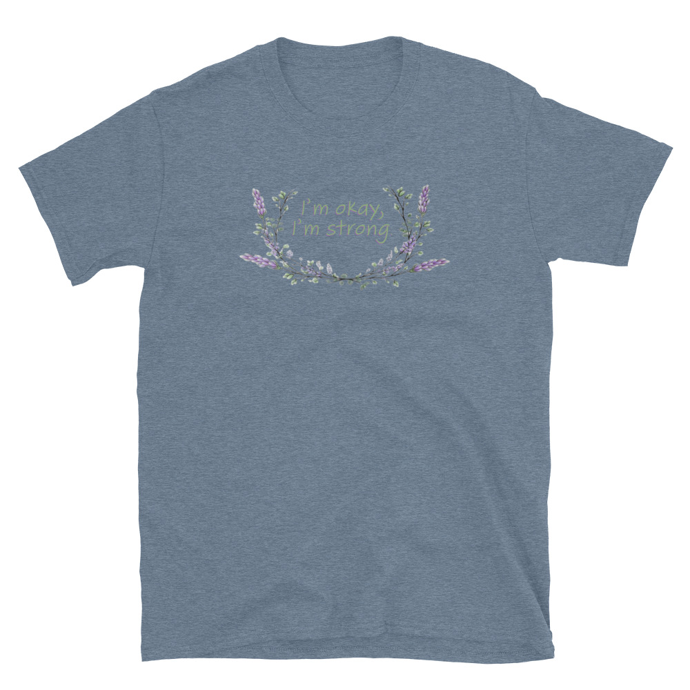 unisex-basic-softstyle-t-shirt-heather-indigo-front-69fea4c988e43.jpg I'm Okay I'm Strong T-Shirt