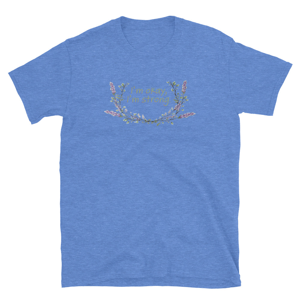 unisex-basic-softstyle-t-shirt-heather-royal-front-69fea4c98804e.jpg I'm Okay I'm Strong T-Shirt