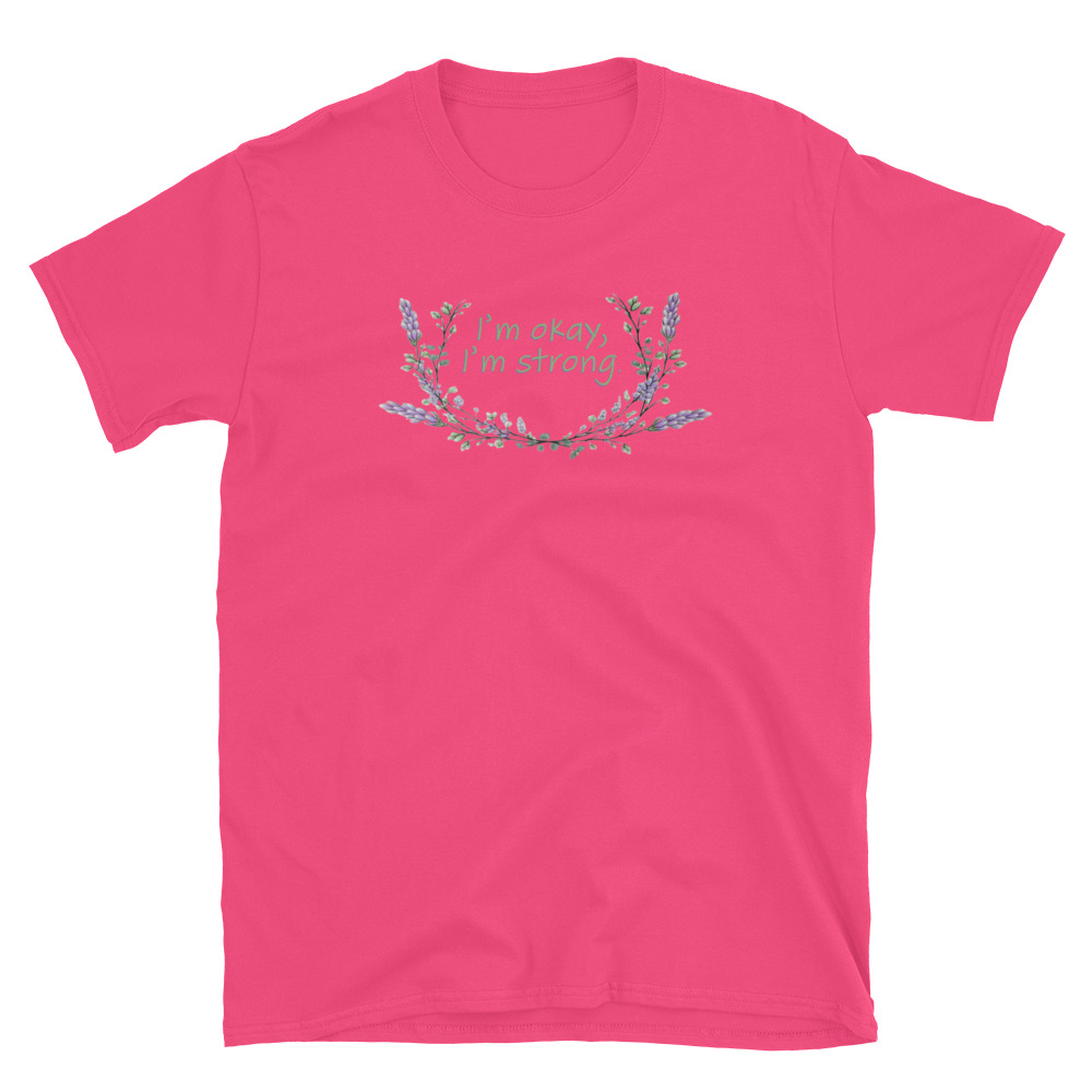 unisex-basic-softstyle-t-shirt-heliconia-front-69fea4c989101.jpg I'm Okay I'm Strong T-Shirt