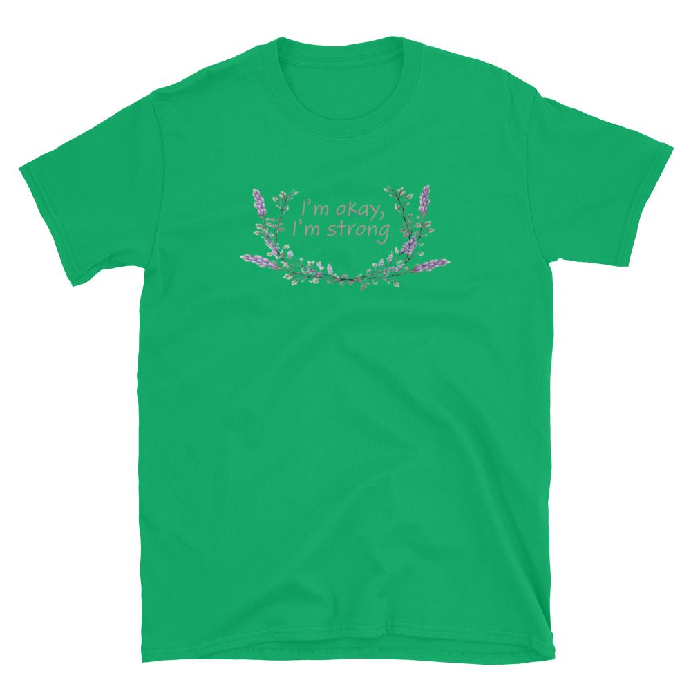 unisex-basic-softstyle-t-shirt-irish-green-front-69fea4c988707.jpg I'm Okay I'm Strong T-Shirt