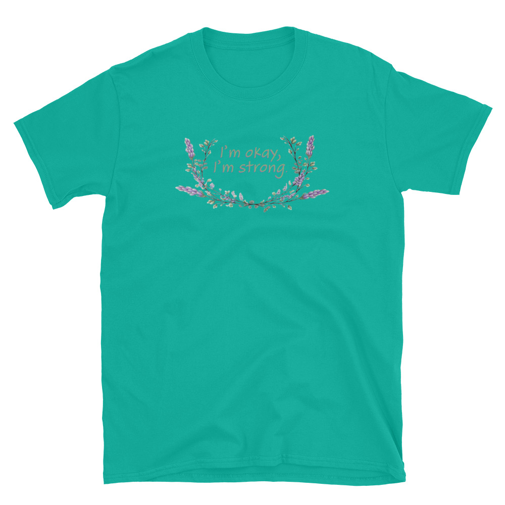 unisex-basic-softstyle-t-shirt-jade-dome-front-69fea4c98921a.jpg I'm Okay I'm Strong T-Shirt