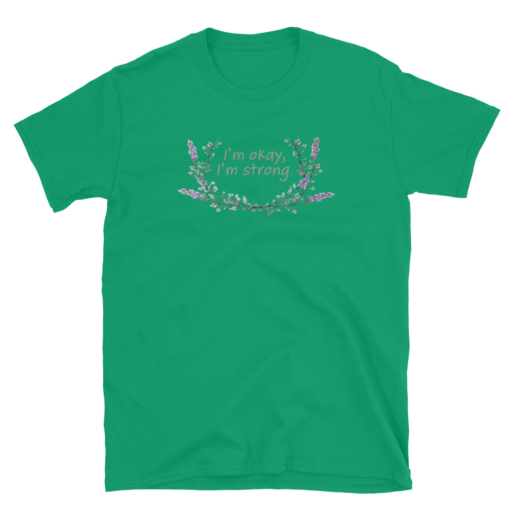 unisex-basic-softstyle-t-shirt-kelly-green-front-69fea4c989330.jpg I'm Okay I'm Strong T-Shirt