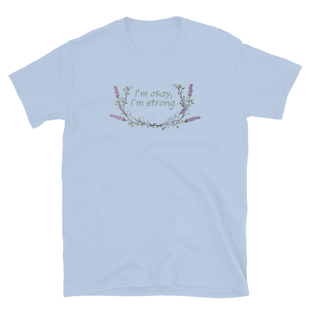 unisex-basic-softstyle-t-shirt-light-blue-front-69fea4c98842c.jpg I'm Okay I'm Strong T-Shirt