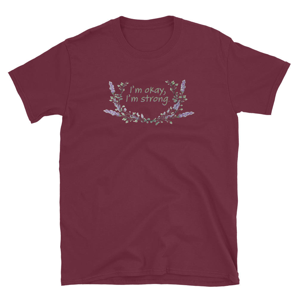 unisex-basic-softstyle-t-shirt-maroon-front-69fea4c9892a5.jpg I'm Okay I'm Strong T-Shirt