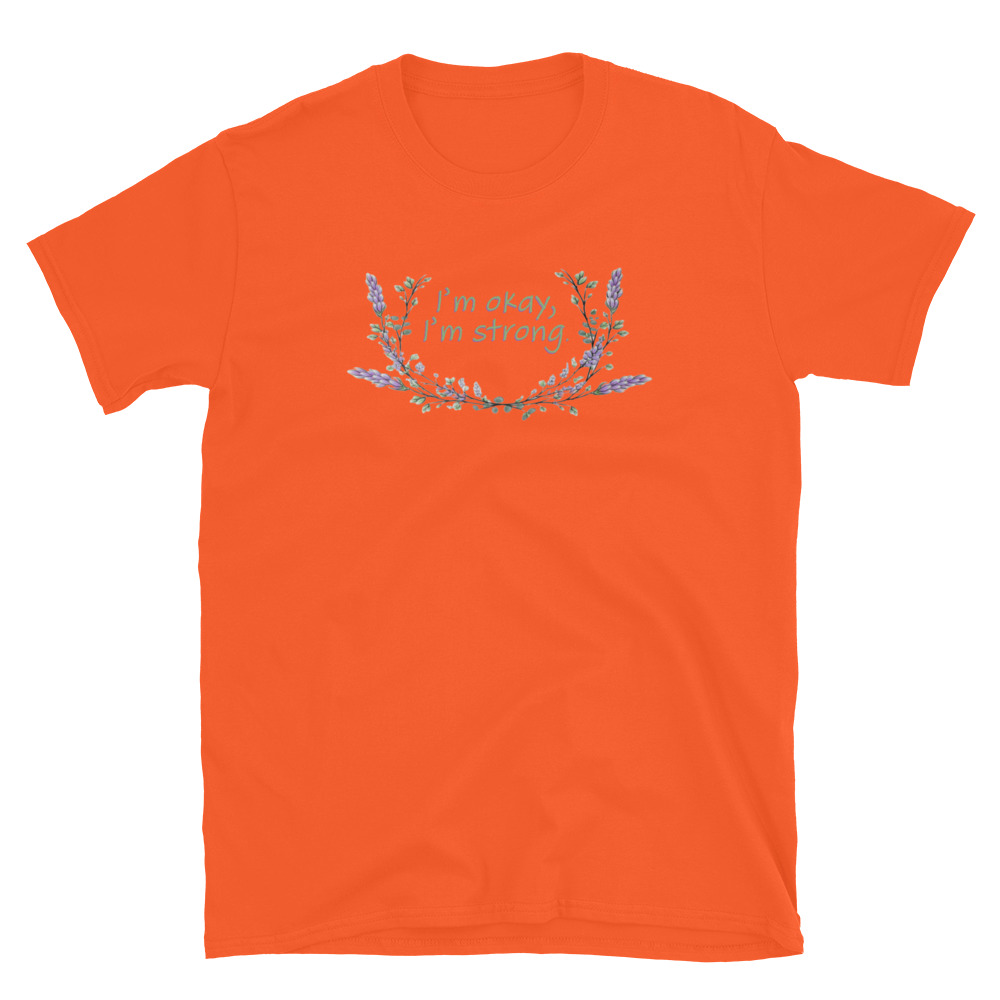 unisex-basic-softstyle-t-shirt-orange-front-69fea4c9885ef.jpg I'm Okay I'm Strong T-Shirt