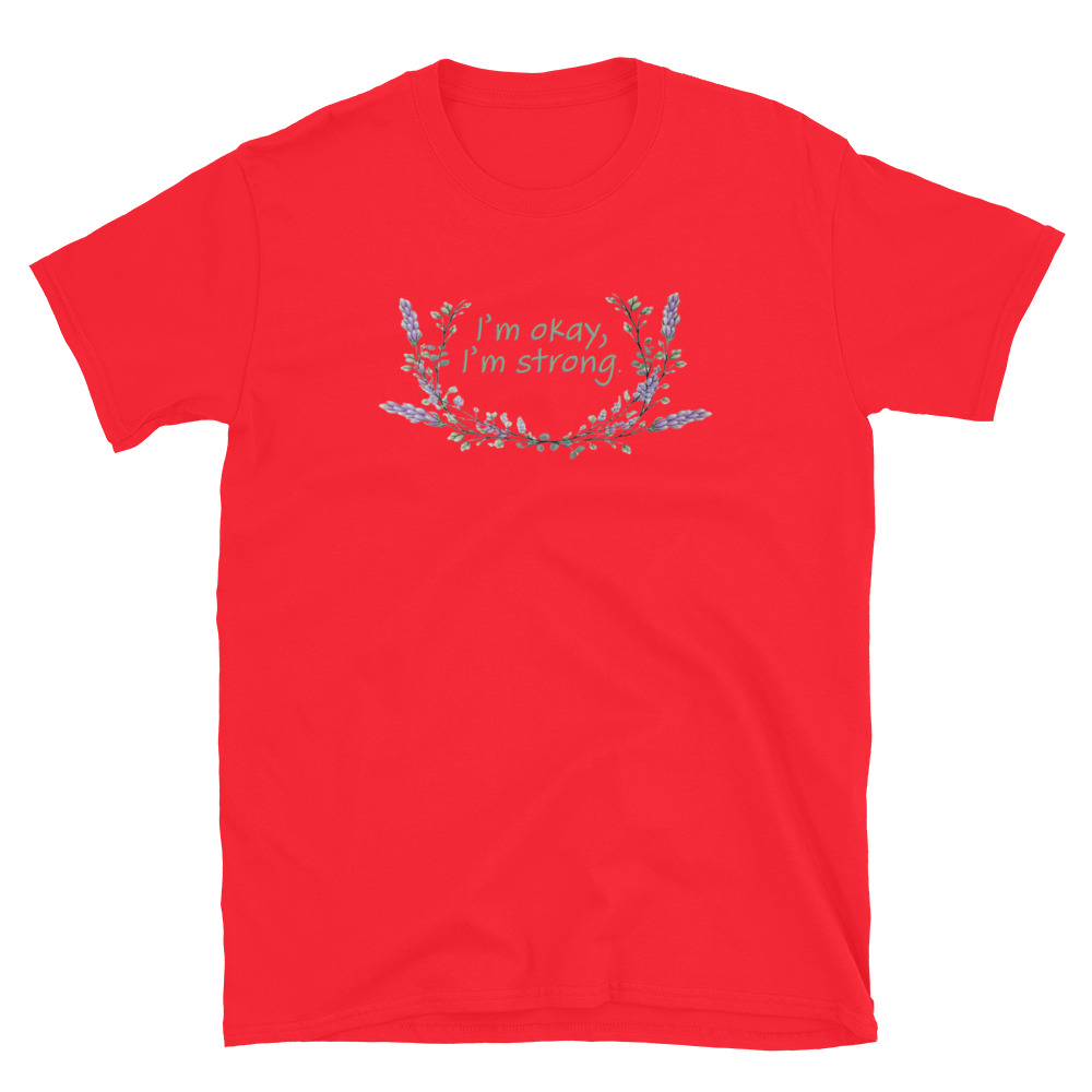 unisex-basic-softstyle-t-shirt-red-front-69fea4c987fc3.jpg I'm Okay I'm Strong T-Shirt