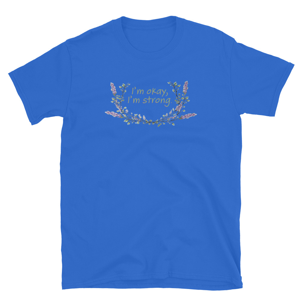 unisex-basic-softstyle-t-shirt-royal-front-69fea4c987f36.jpg I'm Okay I'm Strong T-Shirt