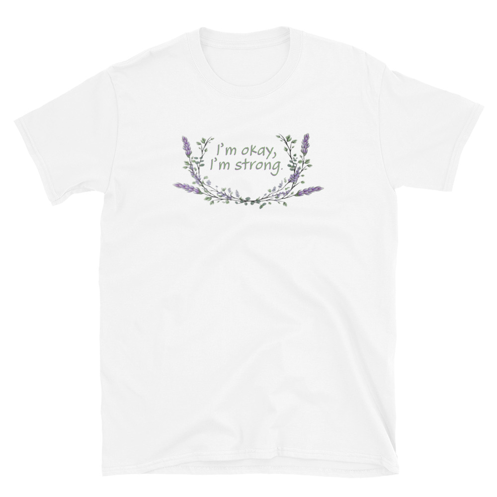 unisex-basic-softstyle-t-shirt-white-front-69fea4c987ce1.jpg I'm Okay I'm Strong T-Shirt